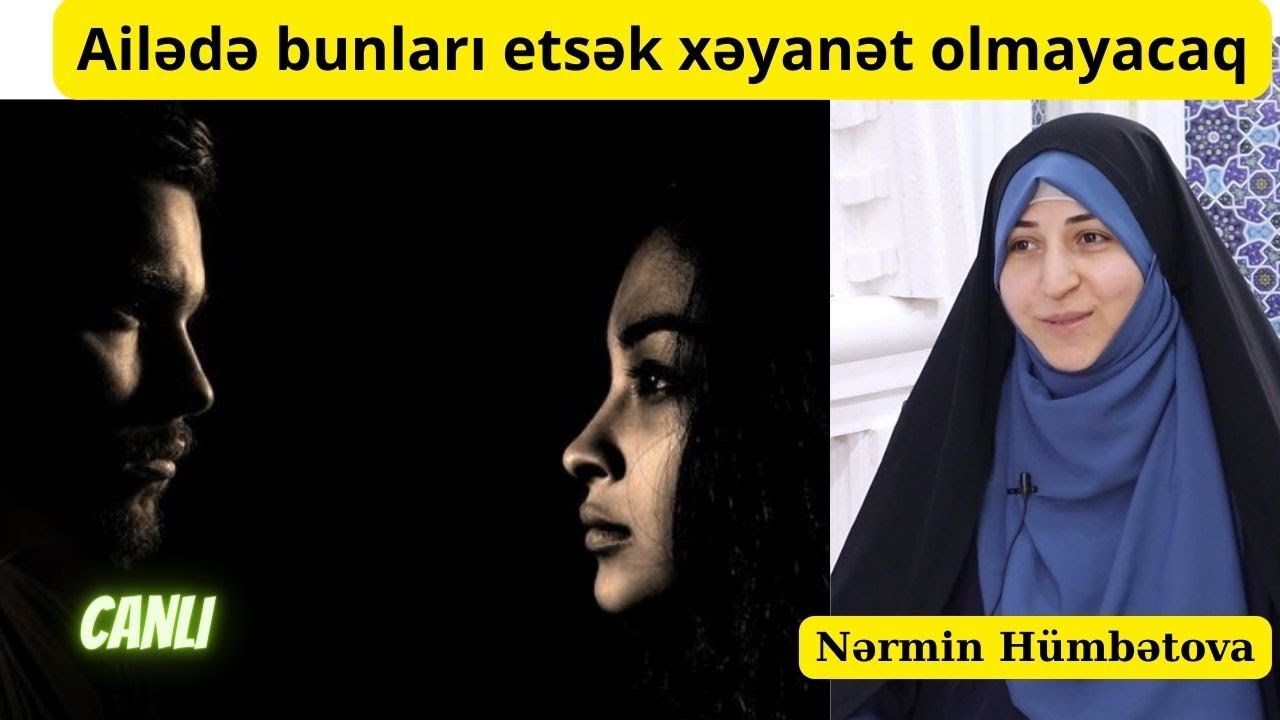Nərmin Hümbətova-Ailədə bunları etsək xəyanət olmayacaq