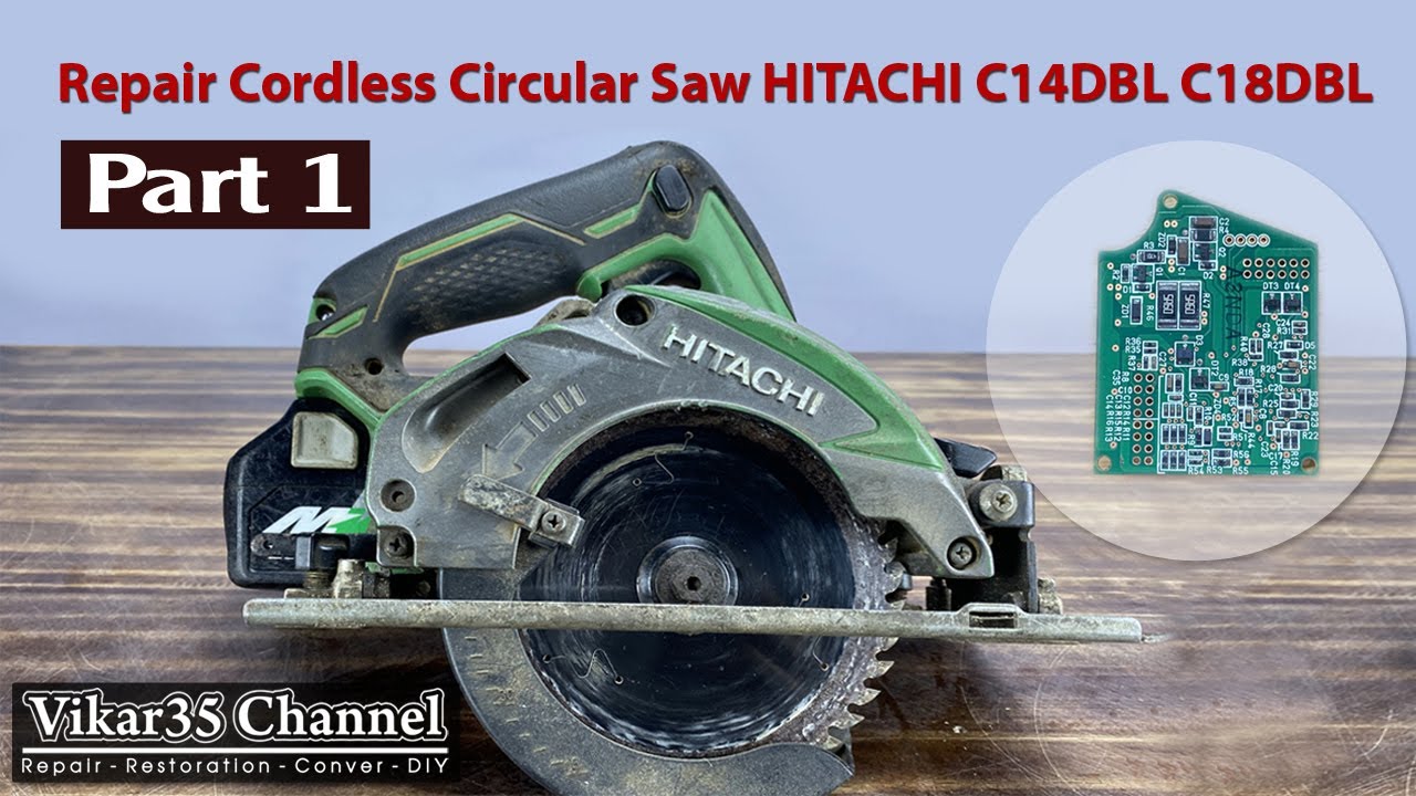 Repair Cordless Circular Saw HITACHI C14DBL Part 1 - Sửa chữa Cưa Đĩa Hitachi C14DBL Phần 1