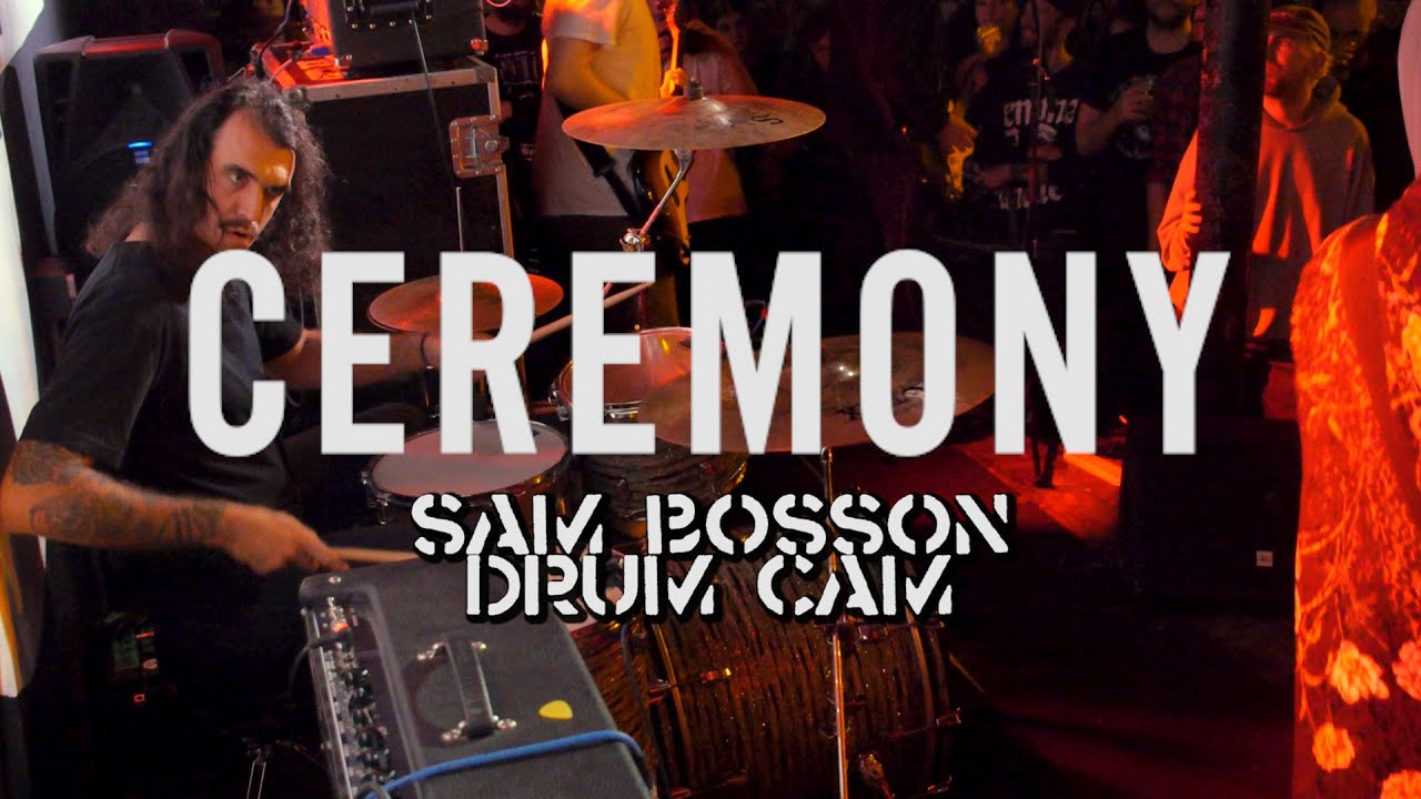 CEREMONY - HD - SAM BOSSON DRUM CAM - FULL SET - NEW CROSS INN, LONDON - 25.11.19