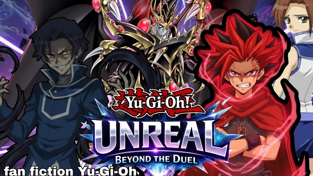 YU-GI-OH : UNREAL Beyond The Duel épisode 6 (Fan Fiction Yu-Gi-Oh)