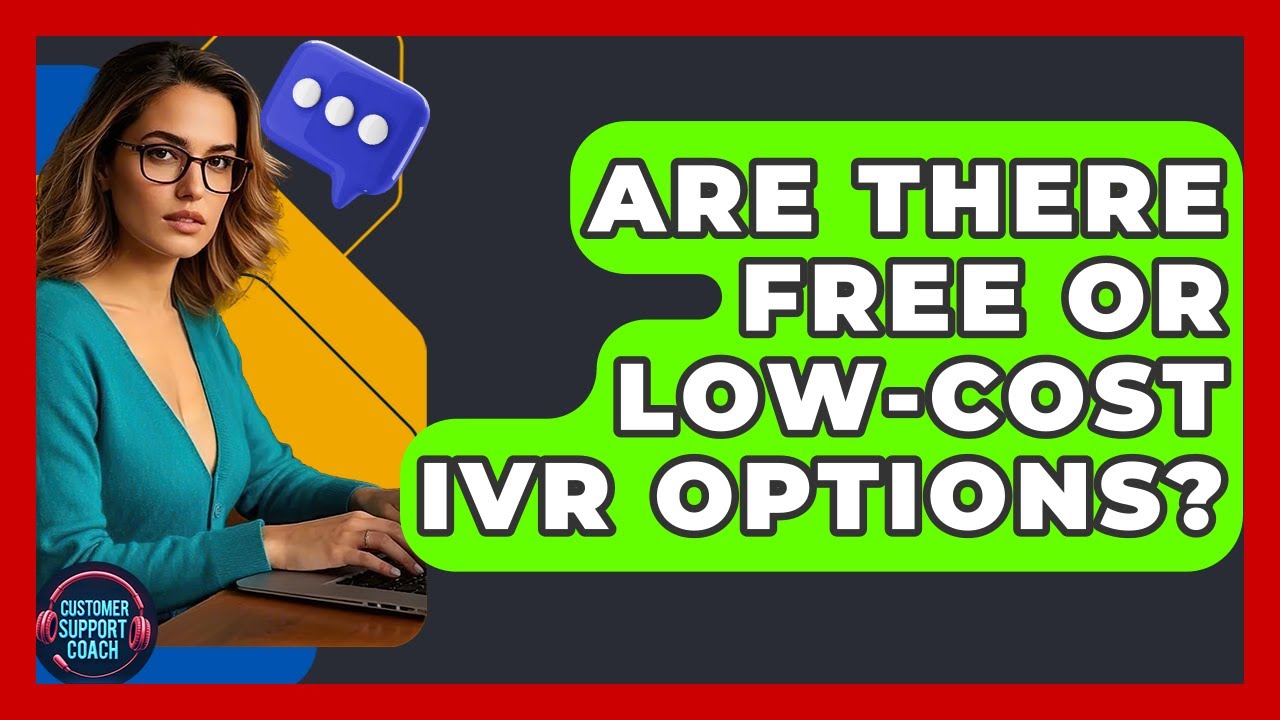 Are There Free Or Low-cost IVR Options? - Customer Support Coach