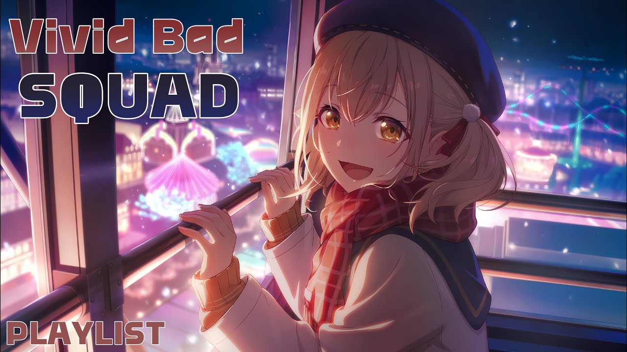 Vivid Bad SQUAD {PLAYLIST}