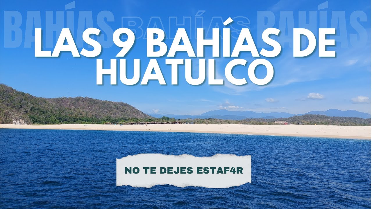 Las 9 Bahías de Huatulco / No es lo que prometen / El tour más famoso de Huatulco, Oaxaca