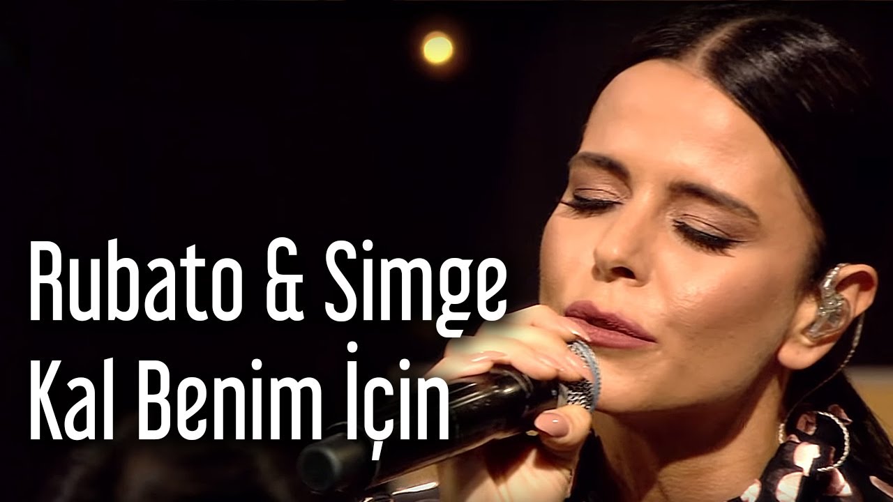 Rubato & Simge - Kal Benim İ&ccedil;in