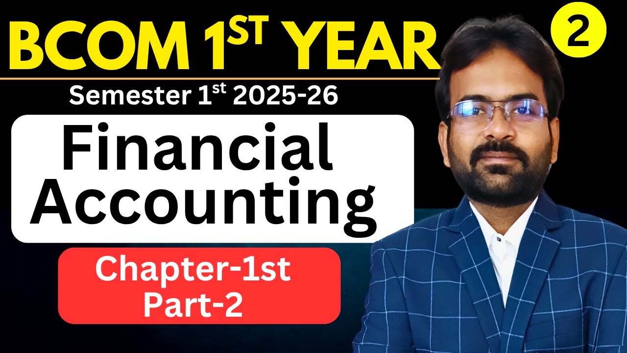 Financial Accounting Chapter-1 part-2 | BCOM/BBA Semester 1st | 2025-26 | CWG for BCOM