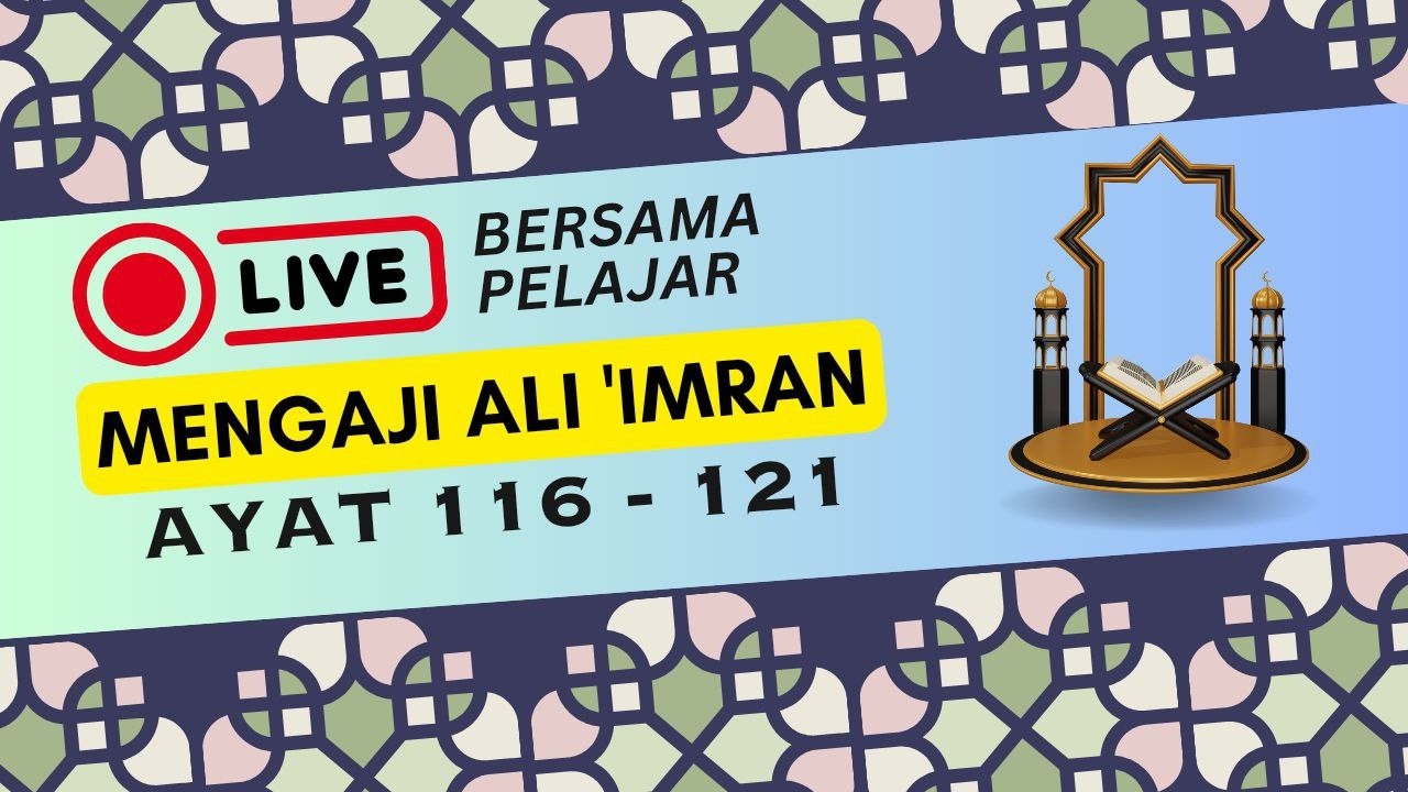 LIVE Siri 63 : Belajar Ngaji Ali Imran M/S 65 | Juz 4 | Bacaan Perlahan Bersama Guru dan Pelajar