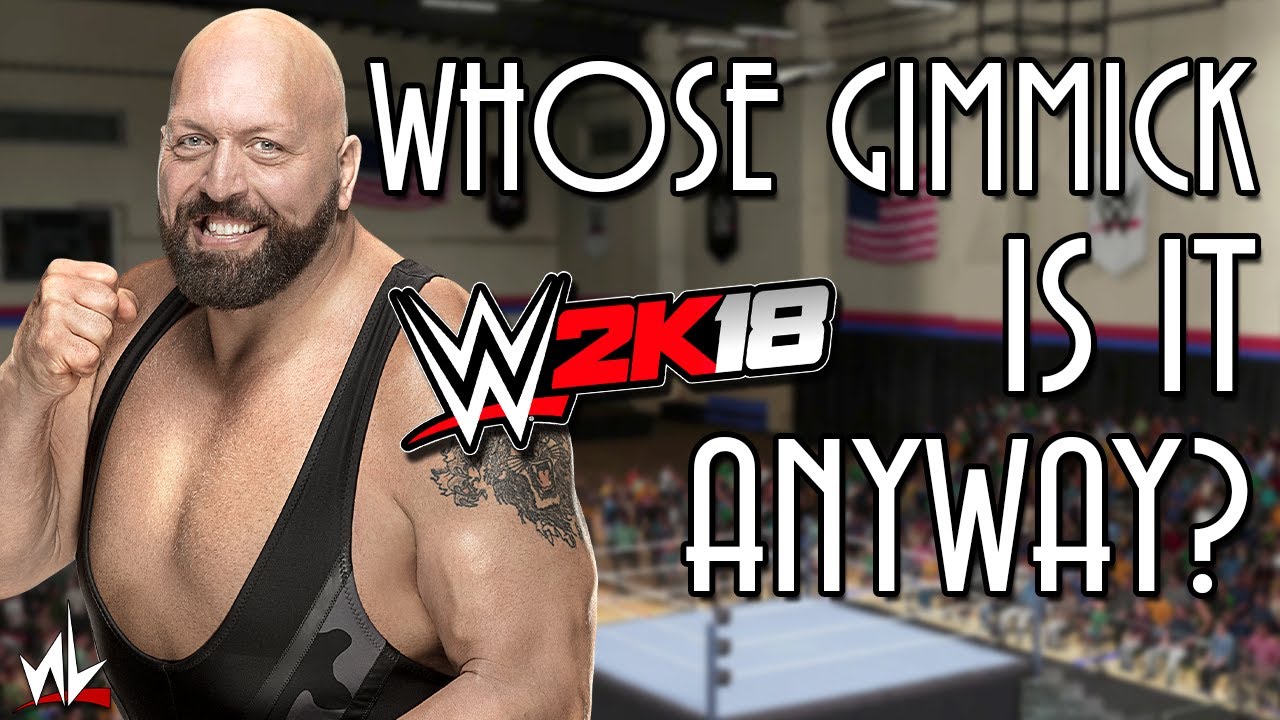 Whose Gimmick is it Anyway? - The Big Show [WWE 2K18]