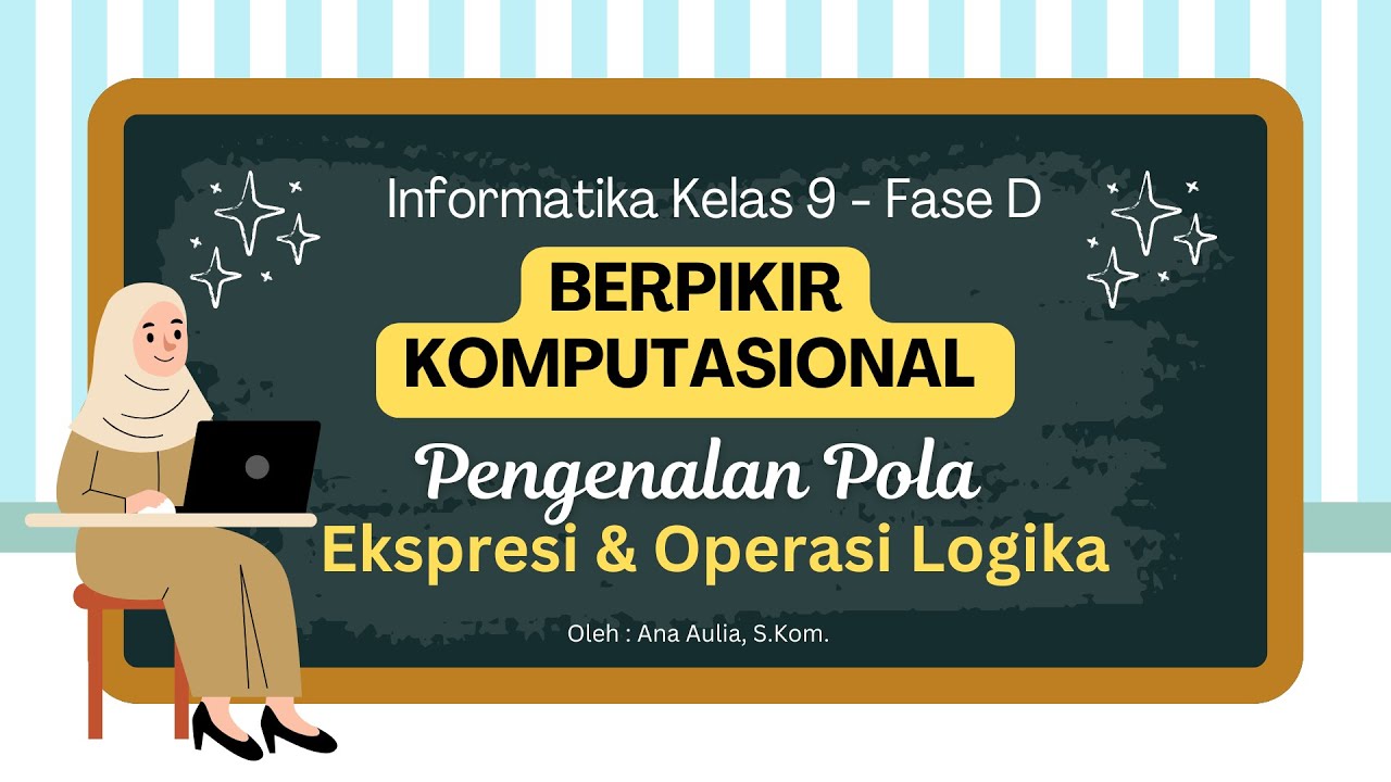 #2 Pengenalan Pola - Ekspresi & Operasi Logika - Berpikir Komputasional Kelas 9 | Informatika Fase D