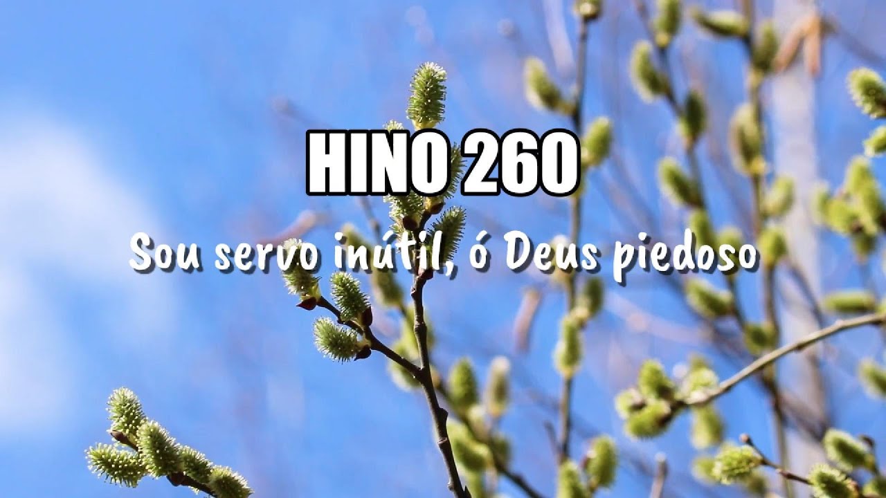 Hino 260 – Sou servo inútil, ó Deus piedoso | Hinário CCB | Orquestrado
