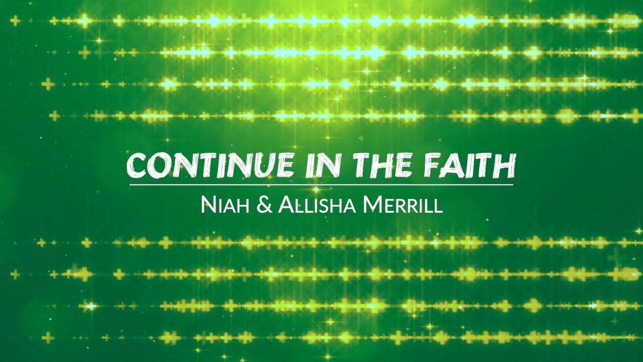 Continue in the Faith (Official Lyric Video) • Niah & Allisha Merrill