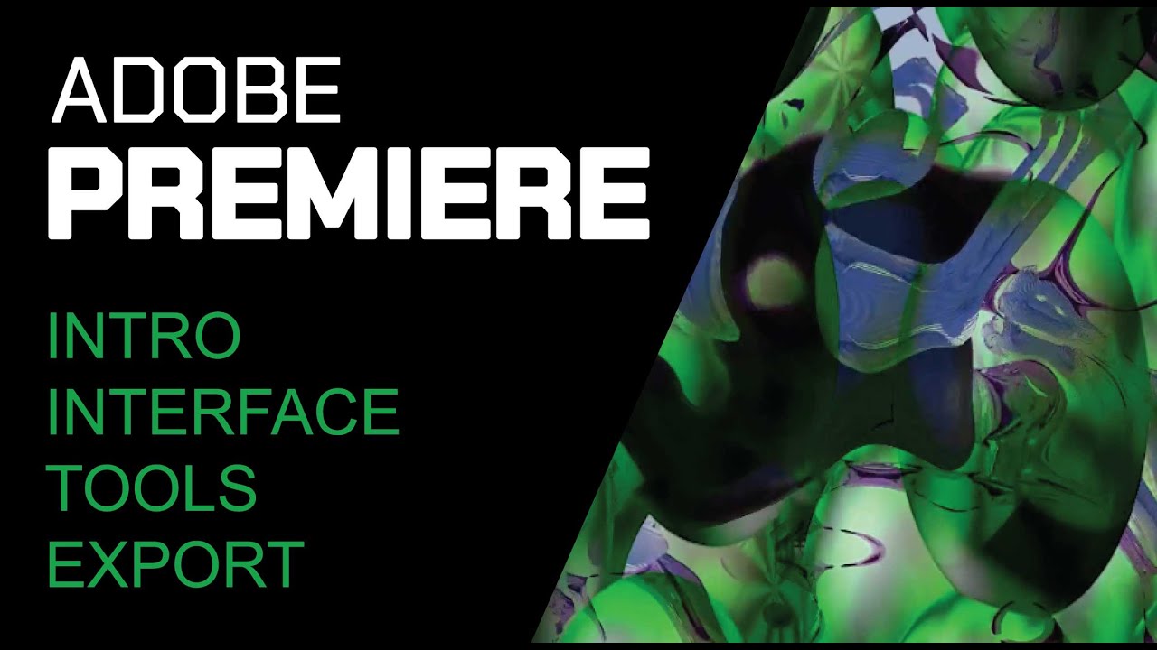 ADOBE PREMIERE: INTERFACE, EFFECTS, EXPORT