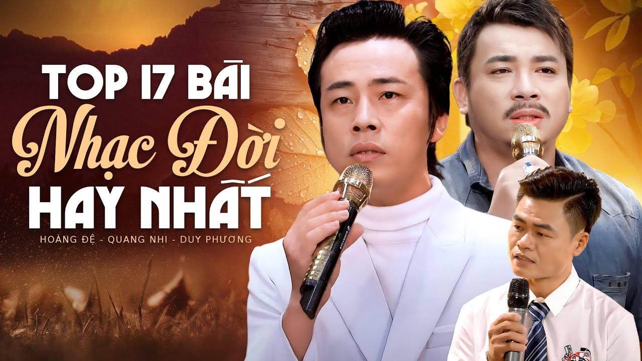 Top 17 Bài Nhạc Đời Hay Nhất Nghe Mà Đau Não Lòng | Hoàng Đệ - Quang Nhi - Duy Phương