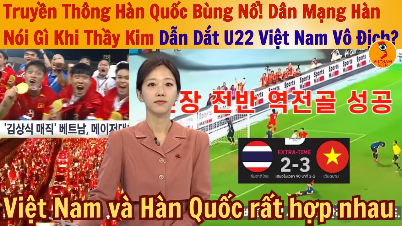 Truyền Thông Hàn Quốc Bùng Nổ! Dân Mạng Hàn Nói Gì Khi Thầy Kim Dẫn Dắt U22 Việt Nam Vô Địch?