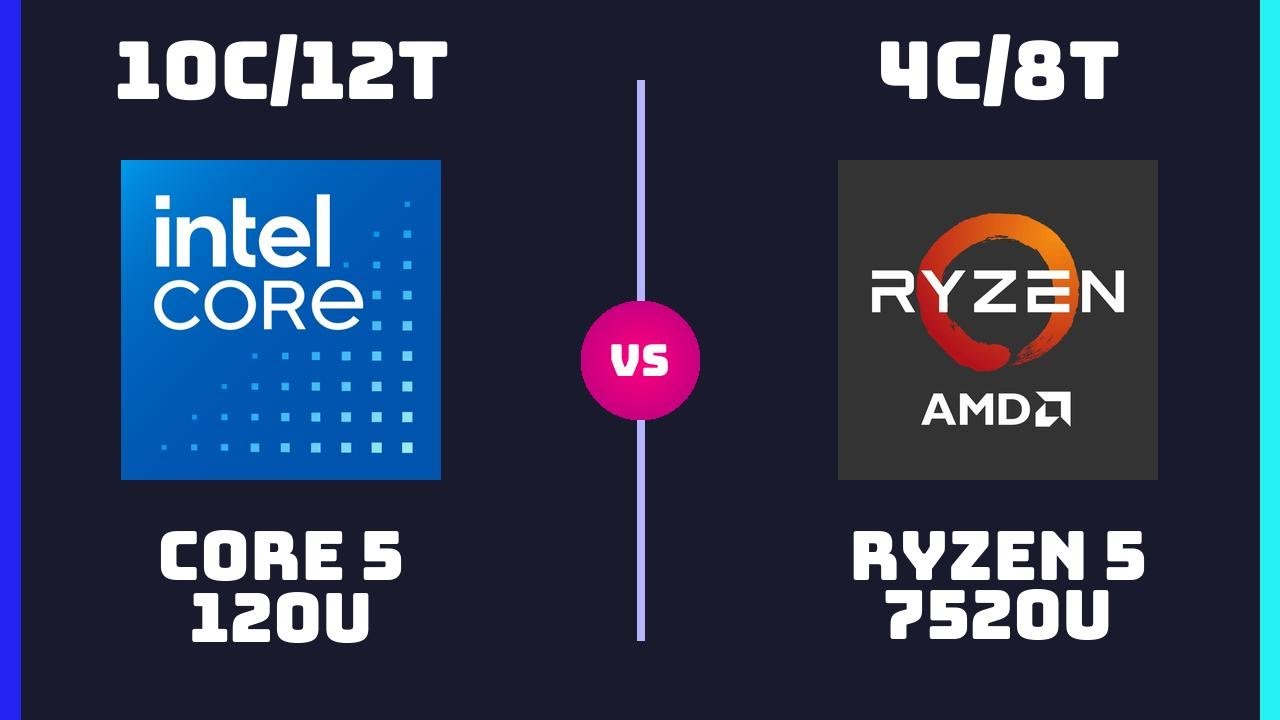 Intel Core 5 120U vs AMD Ryzen 5 7520U &ndash; CPU Comparison | How Big is The Difference?