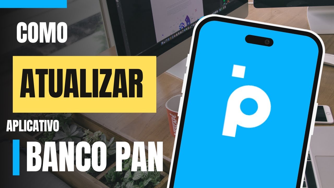 Como Atualizar o Aplicativo do Banco PAN