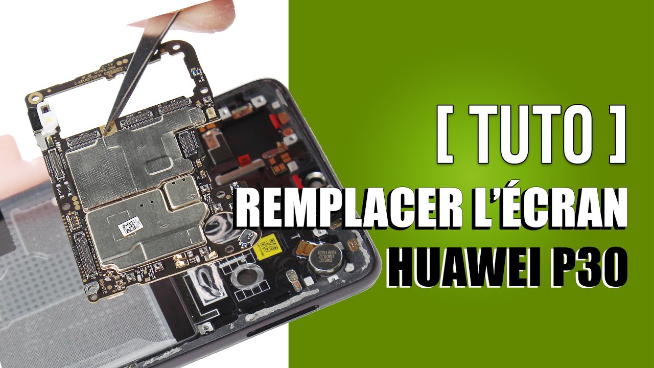 Comment remplacer l'ecran Huawei p30