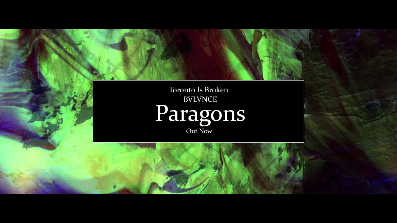 Toronto Is Broken - Paragons (ft. BVLVNCE) [OFFICIAL AUDIO]