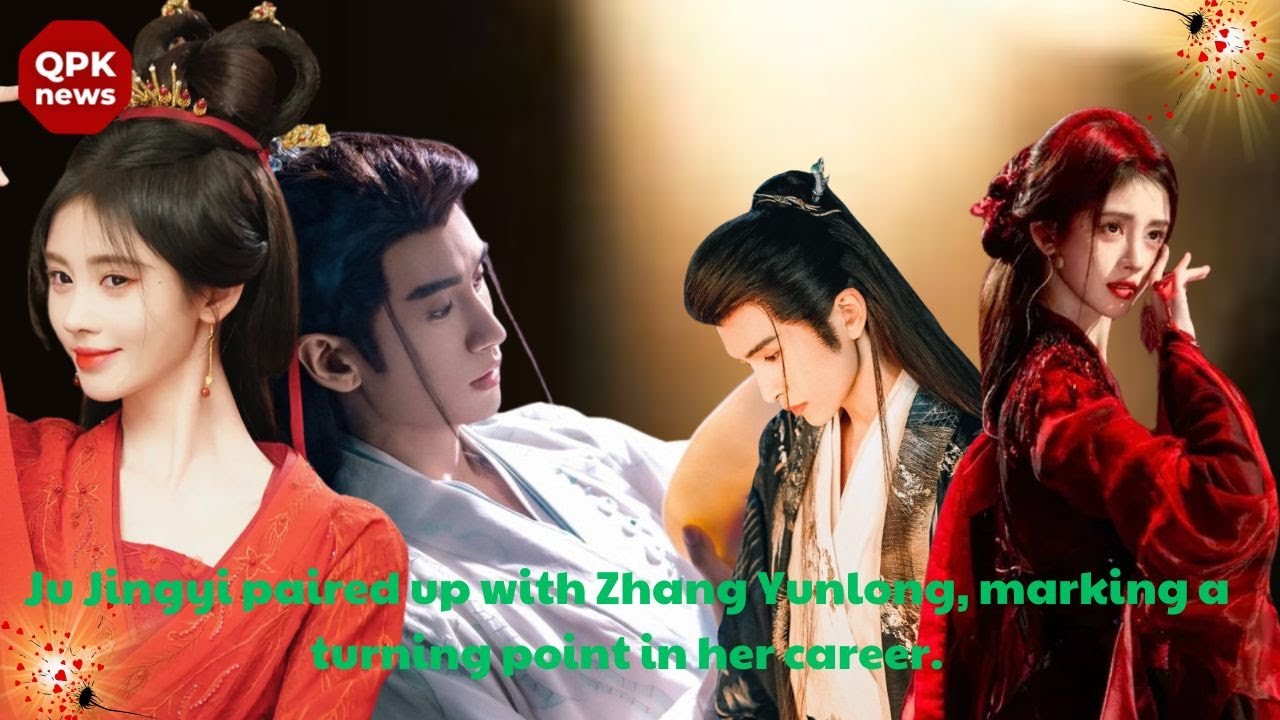 Ju Jingyi paired up with Zhang Yunlong, marking a turning point in her career. - QPK news