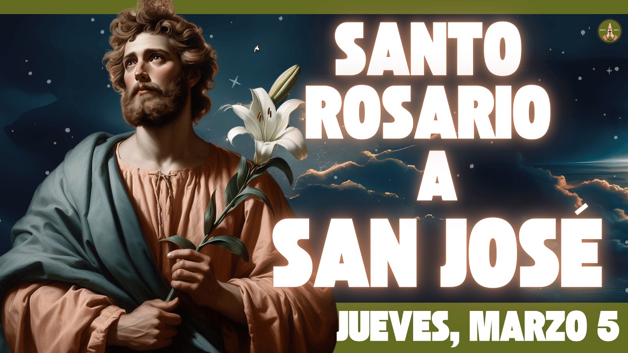 Rosario COMPLETO y Poderoso a SAN JOSÉ (Jueves, Marzo 5)