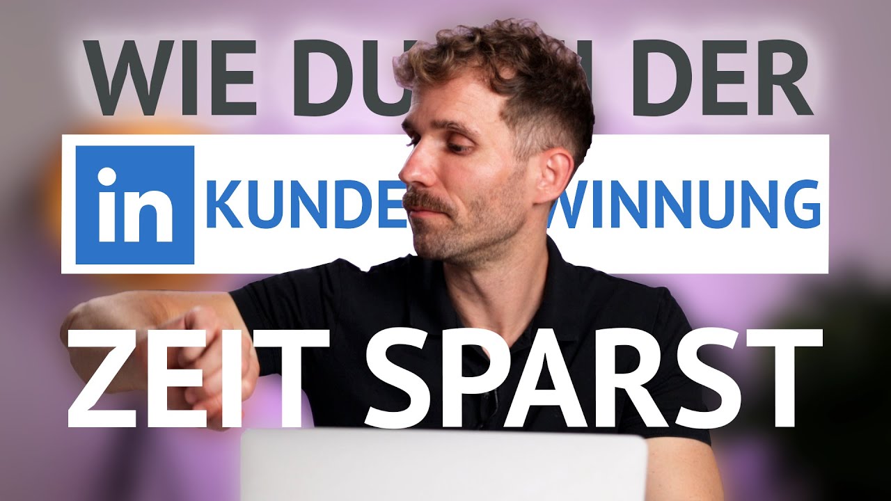 7 Zeitersparnis-Tipps für die LinkedIn Kundengewinnung