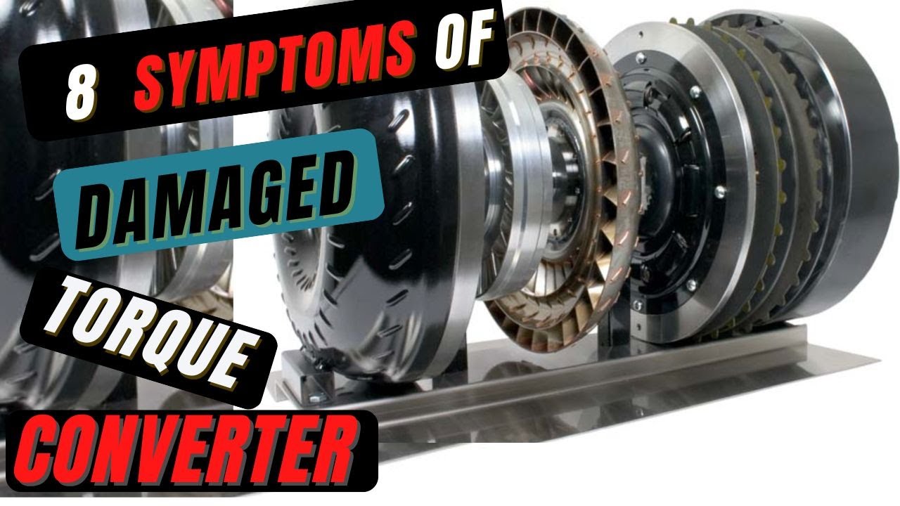 8  Most Common Symptoms and Signs of a Bad Torque Converter