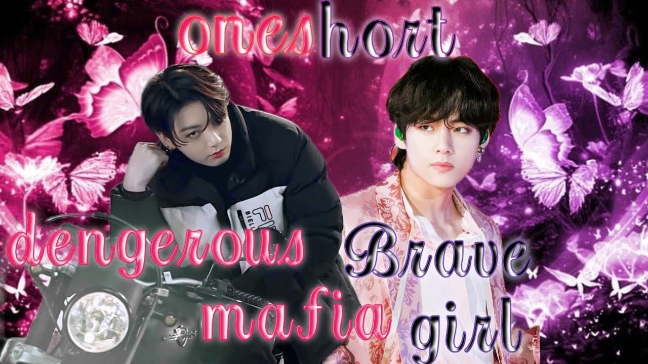 dengerous mafia brave girl ll oneshort ll taekook love story