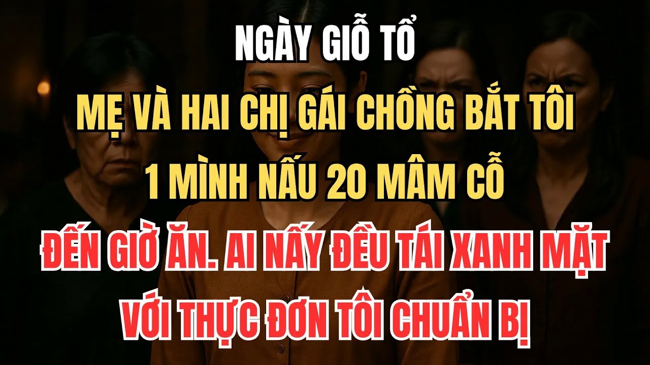 Mẹ Chồng Và Chị Gái Bắt Tôi 1 Mình Nấu 20 Mâm Cỗ, Đến Giờ Ăn, Ai Nấy Đều Tái Xanh Mặt ｜ Truyện Audio