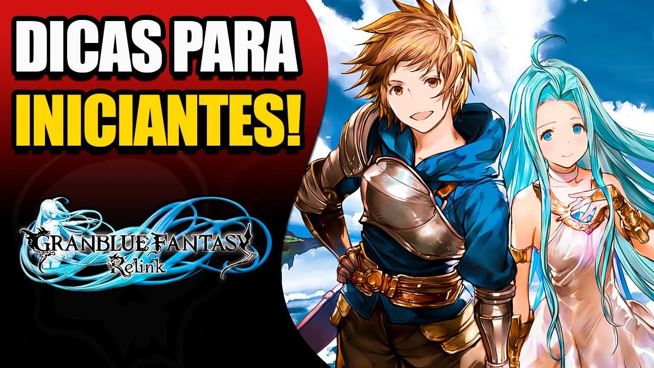 DICAS PARA INICIANTES COMEÇAR BEM EM GRANBLUE FANTASY RELINK