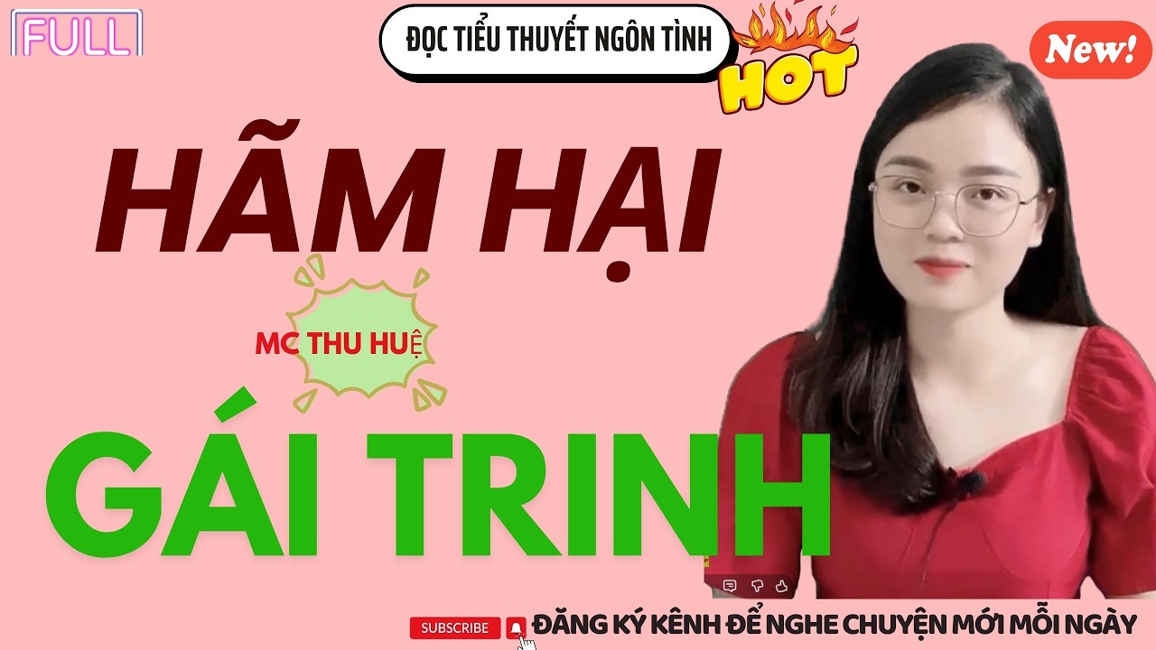 ĐỌC TIỂU THUYẾT NGÔN TÌNH : HÃM HI.ẾP GÁI TRINH  / MC THU HUỆ KỂ LẠI NGHE LÀ QUÊN LỐI VỀ HAY HẾT NẤC