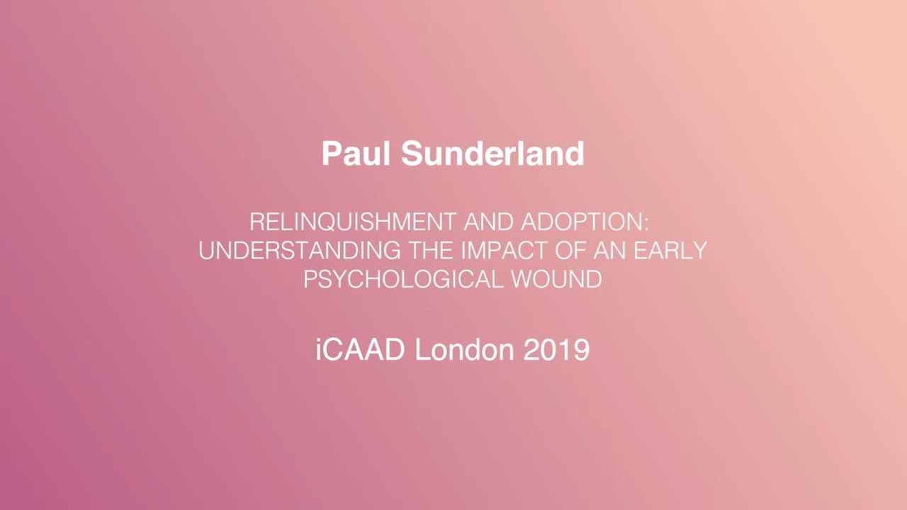 RELINQUISHMENT AND ADOPTION: UNDERSTANDING THE IMPACT OF AN EARLY PSYCHOLOGICAL WOUND