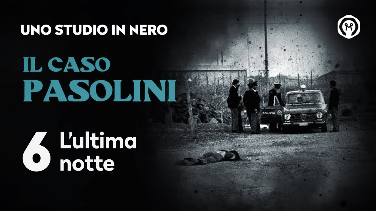 Il caso Pasolini 6: 