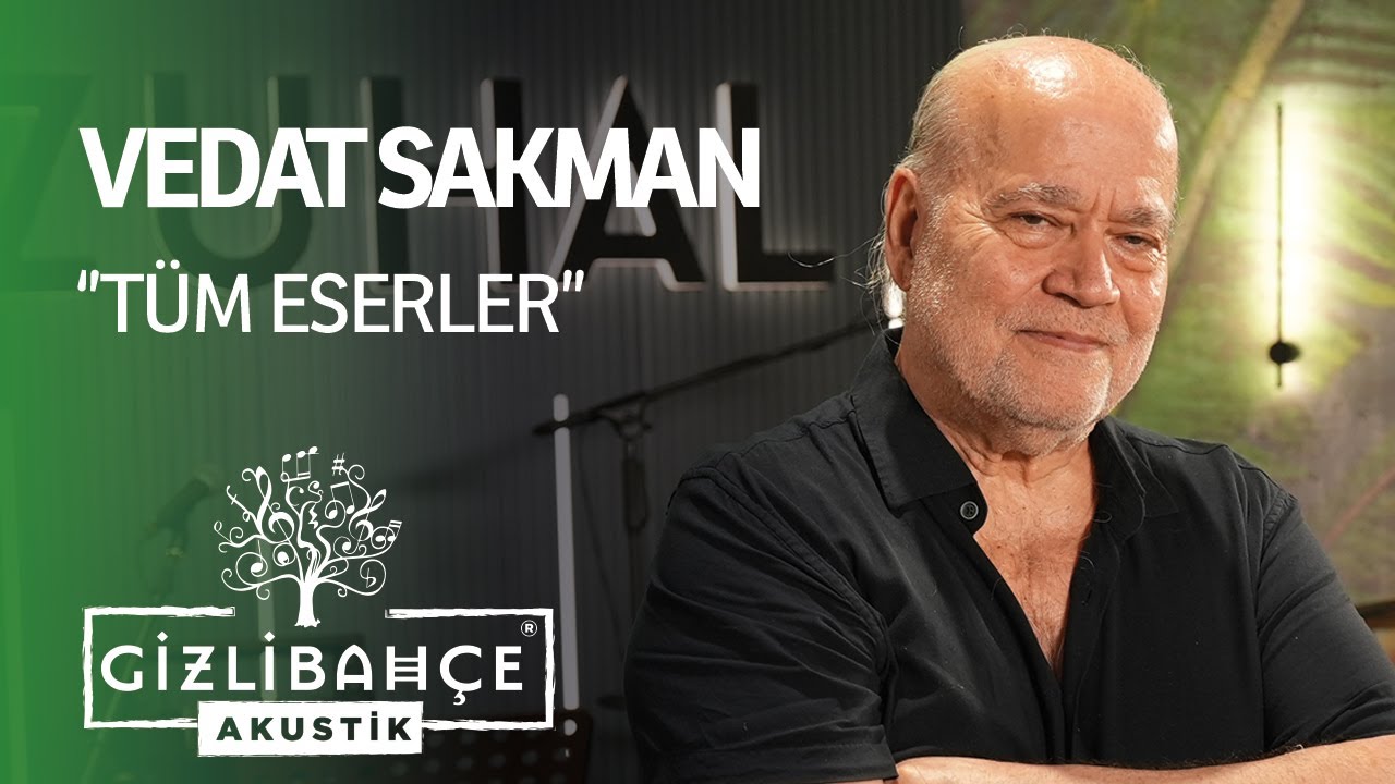 Vedat Sakman - Gizli Bahçe Akustik Tüm Eserler (Akustik)