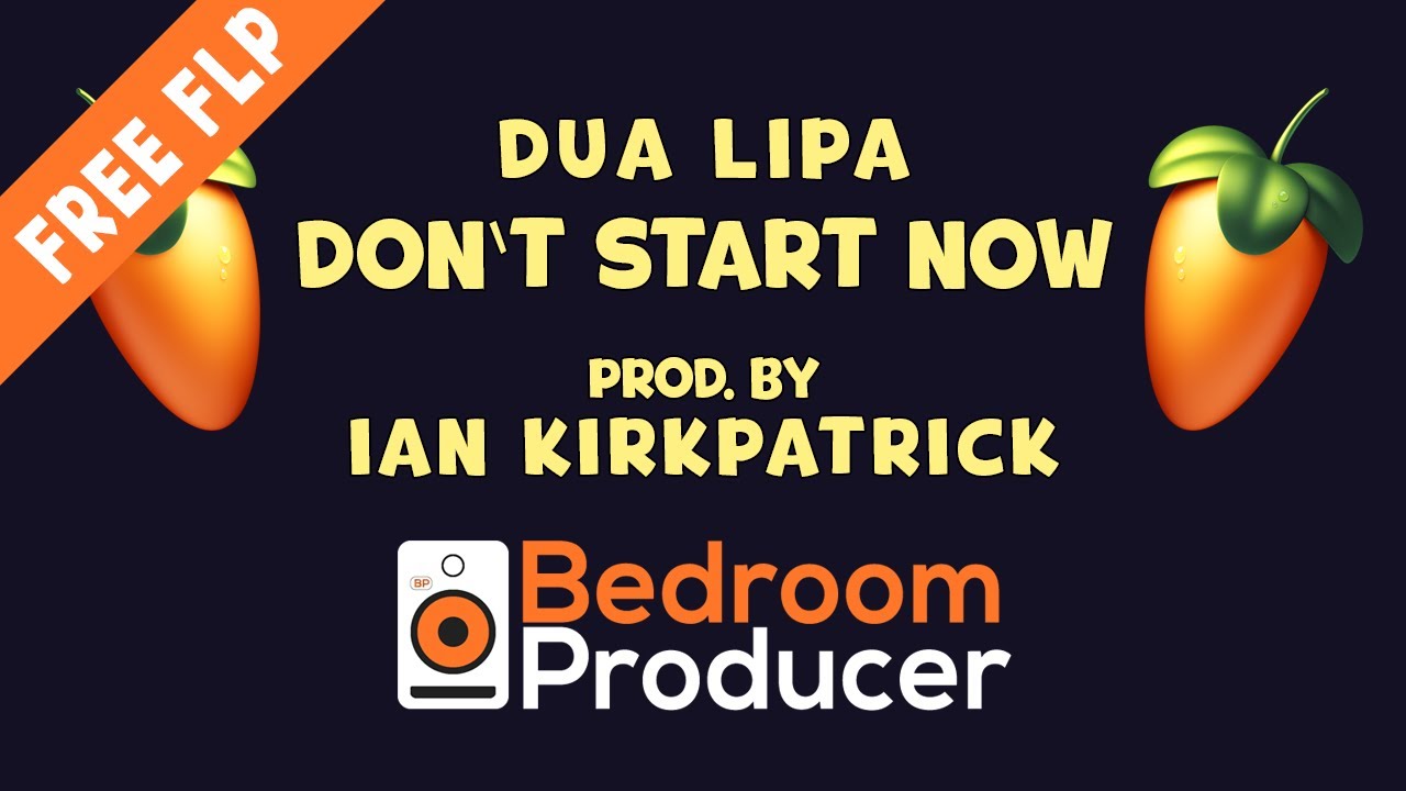 Dua Lipa - Don't Start Now (Prod. by Ian Kirkpatrick) [REMAKE] FL Studio FREE FLP