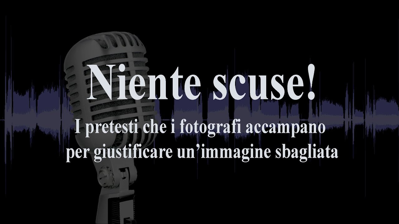 Niente scuse! I pretesti che i fotografi accampano per giustificare un’immagine sbagliata