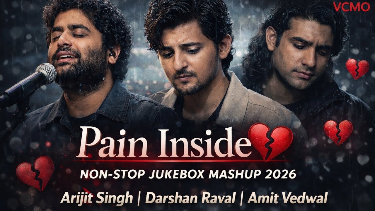 Pain Inside 💔 | Non-Stop Jukebox Mashup 2026 | Arijit Singh | Darshan Raval | Amit Vedwal