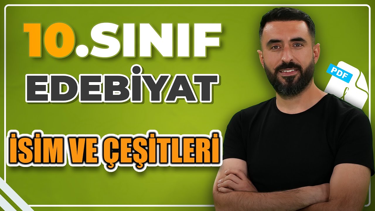 İSİMLER (AD) VE ÖZELLİKLERİ / 10.Sınıf Edebiyat 1.TEMA: Sözün Ezgisi / 2025