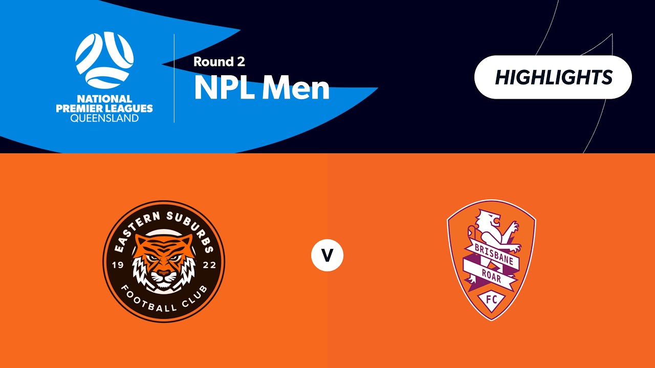 NPL Men Round 2 - Eastern Suburbs vs. Brisbane Roar B Highlights