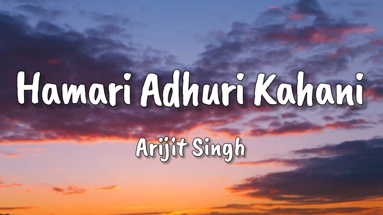 Hamari Adhuri Kahani lyrics | Emraan Hashmi, Vidya Balan | Arijit Singh