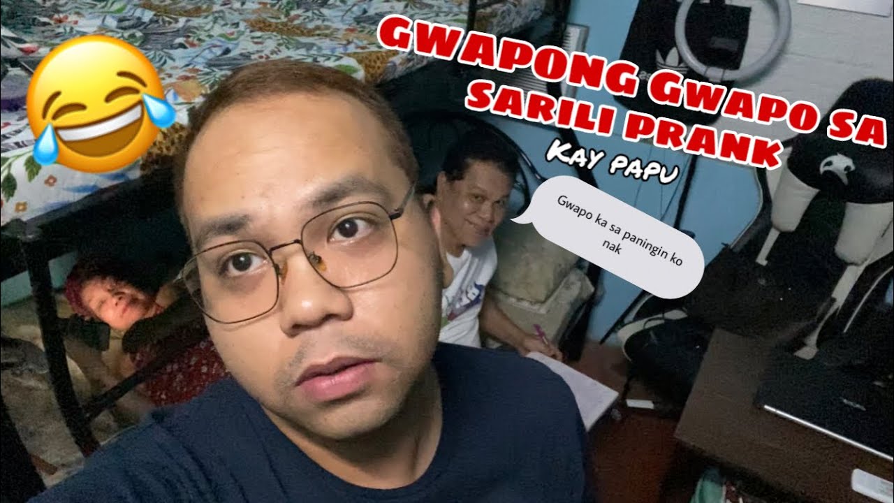GWAPONG GWAPO SA SARILI PRANK KAY PAPU (naniniwala sakin si papu)