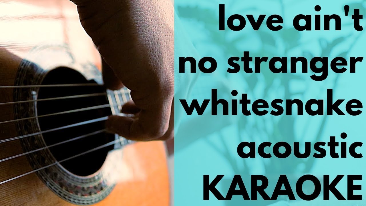 Love Ain't No Stranger - Whitesnake - Acoustic Karaoke (guitar)
