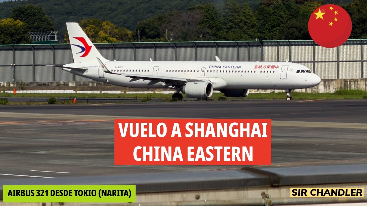 CHINA EASTERN VUELO A SHANGHAI - PVG 🇨🇳 | DESDE TOKYO - NRT 🇯🇵