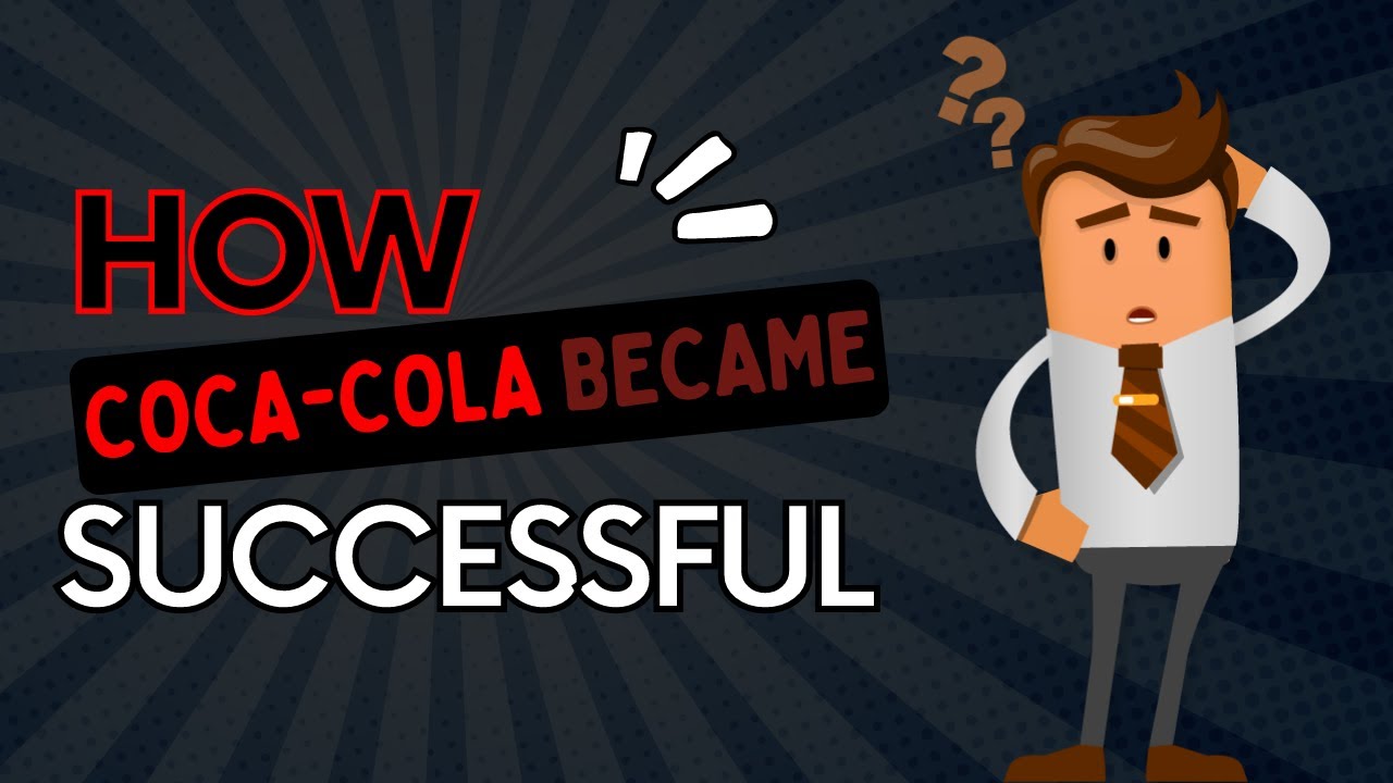 How Coca Cola Became Successful Brand l Coca Cola Success Story