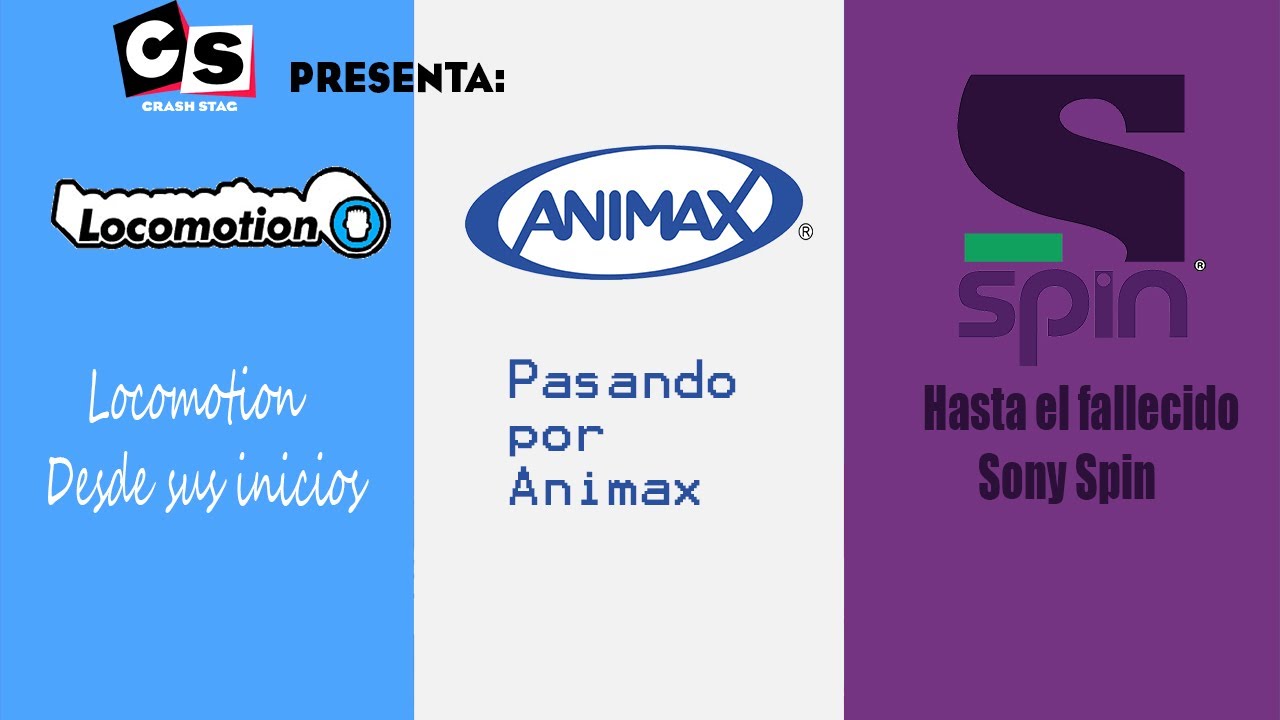 Locomotion desde sus inicios, Pasando por Animax, Hasta el fallecido Sony Spin