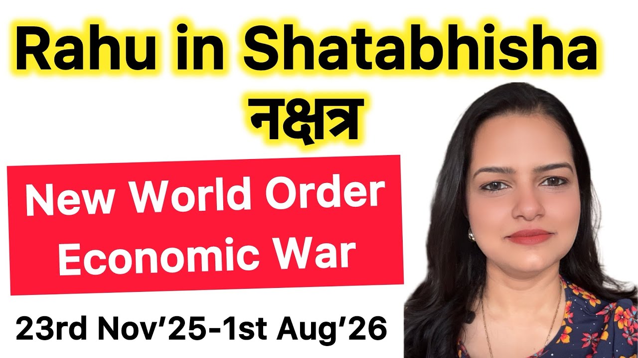 Rahu ka gochar Shatabhisha nakshatra mei (23rd Nov,2025 -1st Aug,2026)