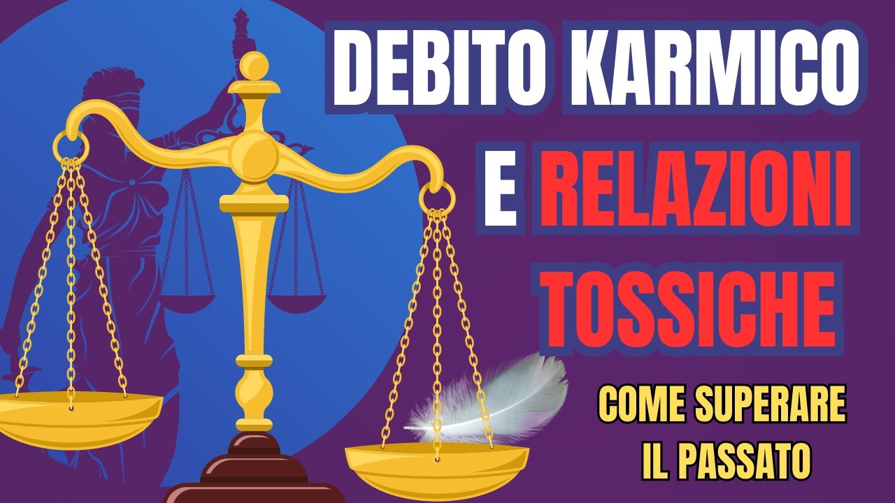 Debito Karmico e Relazioni Tossiche: Come Superare il Passato attraverso la consapevolezza di s&eacute;