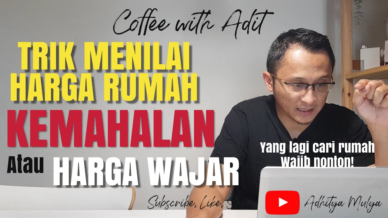 Cara Menilai Harga Rumah Kemahalan atau Harga Wajar #TipsBeliRumah eps043