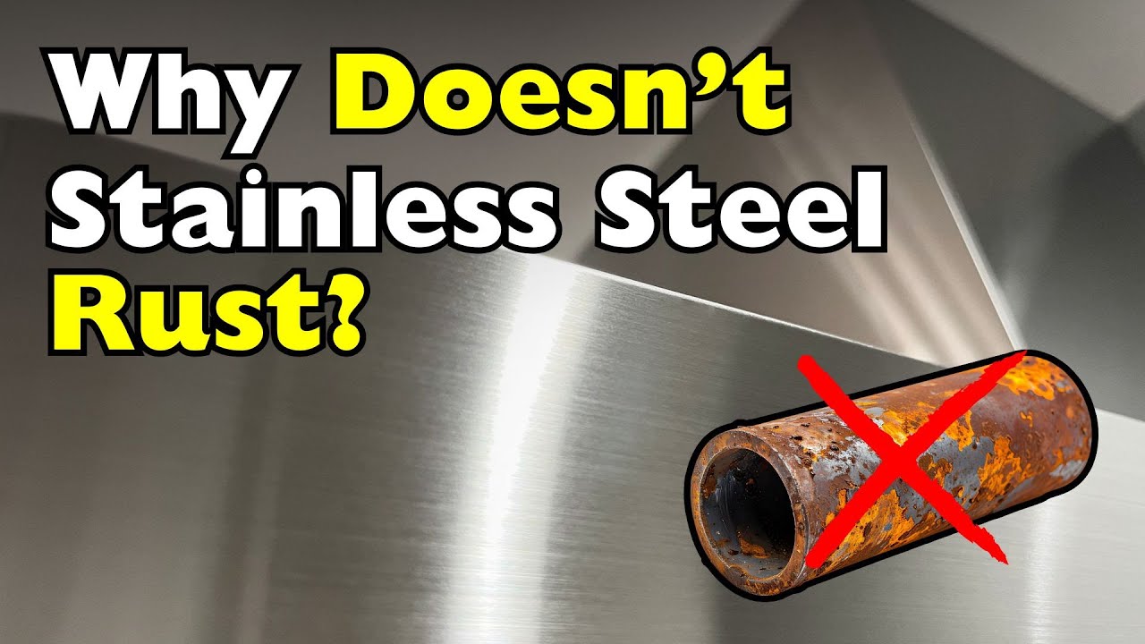 Why Doesn&rsquo;t Stainless Steel Rust?