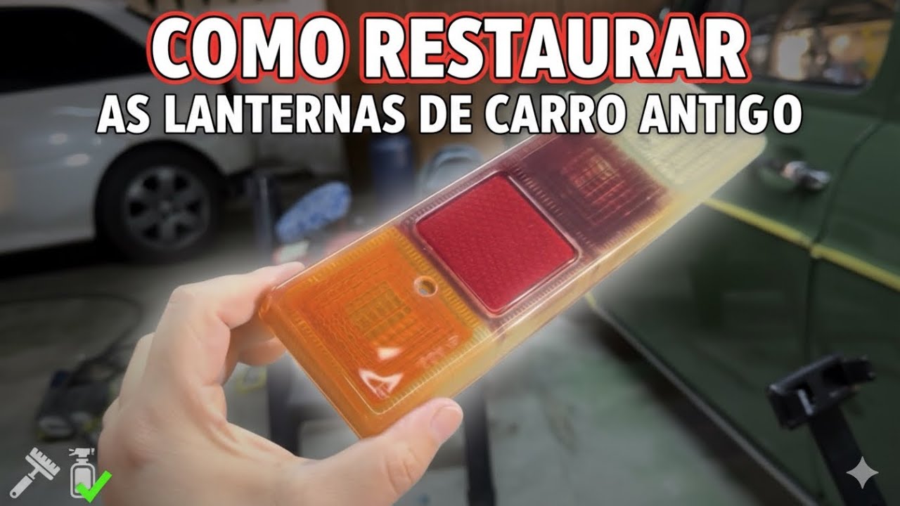 O GUIA DEFINITIVO PARA RESTAURAR LANTERNAS DE CARROS ANTIGOS (PASSO A PASSO)