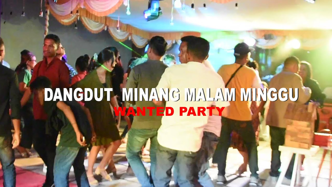 WANTED PARTY - JOGET DANGDUT MINANG - MALAM MINGGU