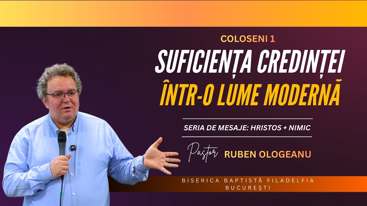 Suficiența credinței într-o lume modernă | Ruben Ologeanu | BCB Filadelfia București